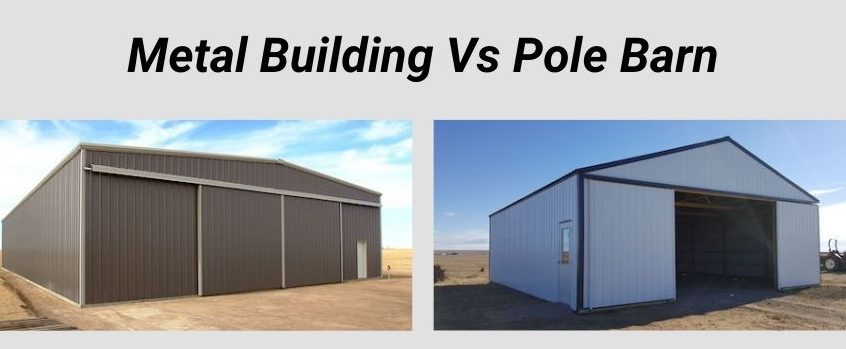 Metal Building Vs Pole Barn